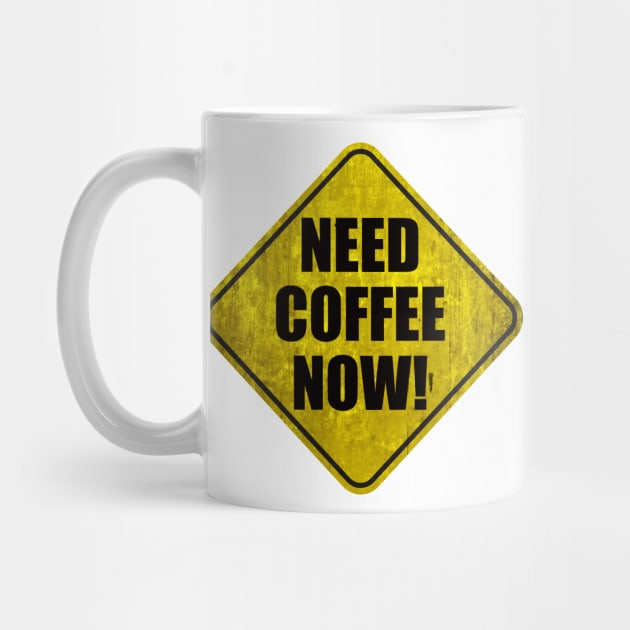 Need Coffee Now Warning by Graphico